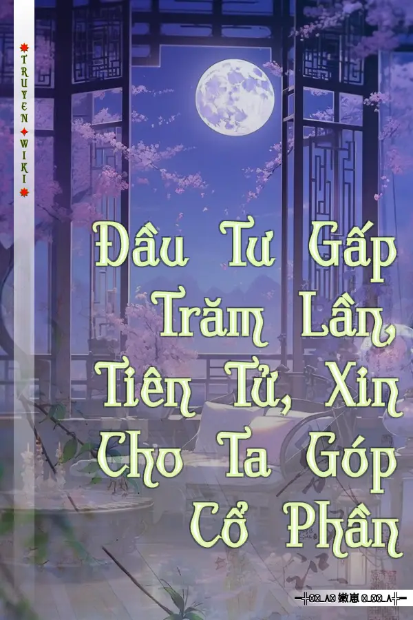 Đầu Tư Gấp Trăm Lần, Tiên Tử, Xin Cho Ta Góp Cổ Phần