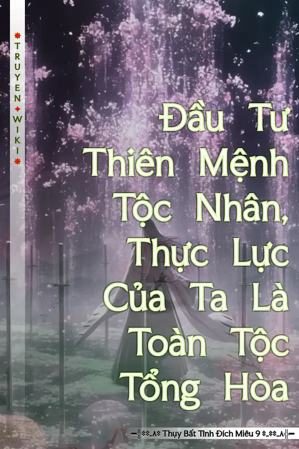 Đầu Tư Thiên Mệnh Tộc Nhân, Thực Lực Của Ta Là Toàn Tộc Tổng Hòa