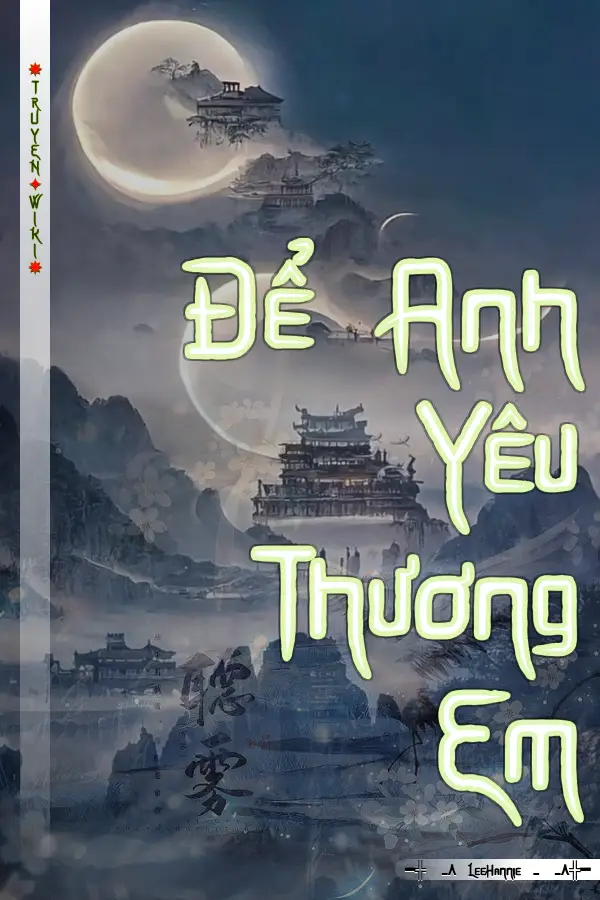 Truyện Để Anh Yêu Thương Em