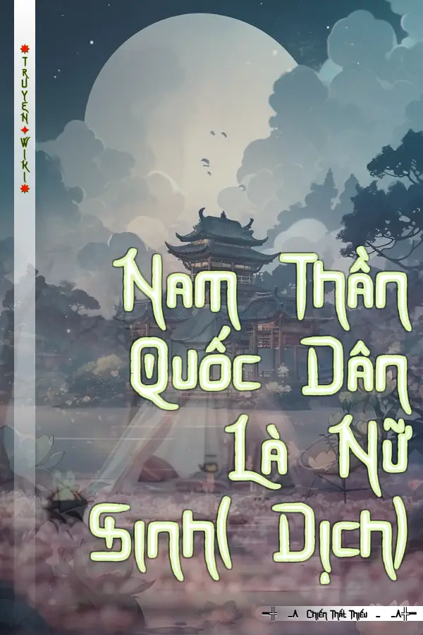Truyện Nam Thần Quốc Dân Là Nữ Sinh( Dịch)