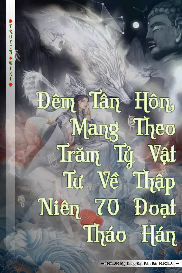 Đêm Tân Hôn, Mang Theo Trăm Tỷ Vật Tư Về Thập Niên 70 Đoạt Tháo Hán