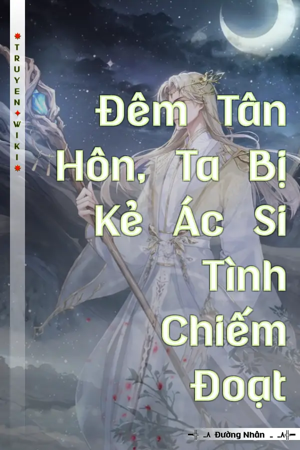 Truyện Đêm Tân Hôn, Ta Bị Kẻ Ác Si Tình Chiếm Đoạt
