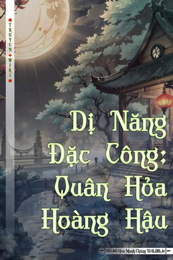 Dị Năng Đặc Công: Quân Hỏa Hoàng Hậu