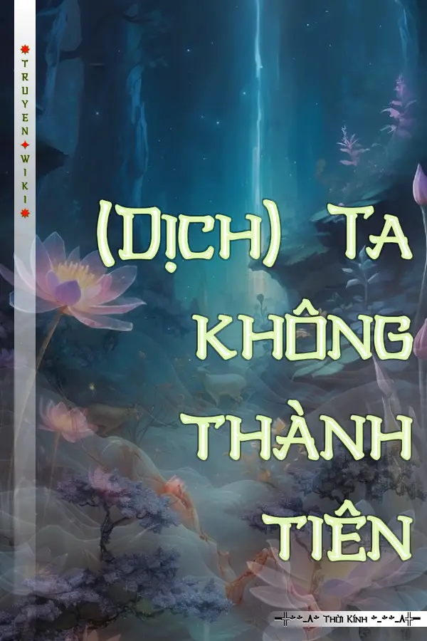Truyện (Dịch) Ta không thành tiên