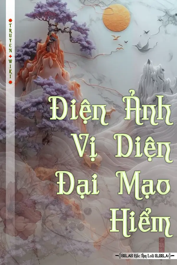 Truyện Điện Ảnh Vị Diện Đại Mạo Hiểm