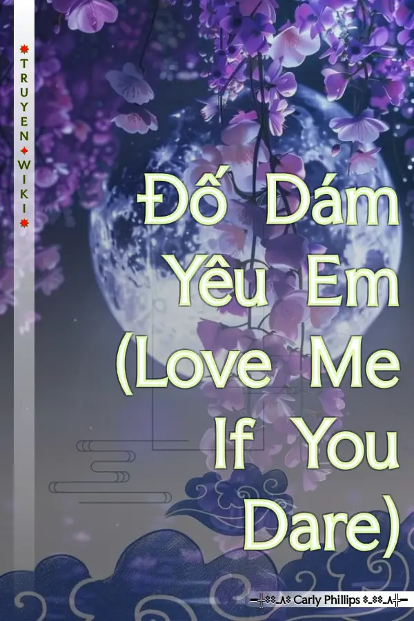 Truyện Đố Dám Yêu Em (Love Me If You Dare)