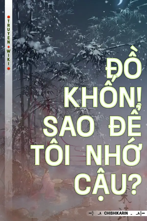 Đồ Khốn! Sao Để Tôi Nhớ Cậu?