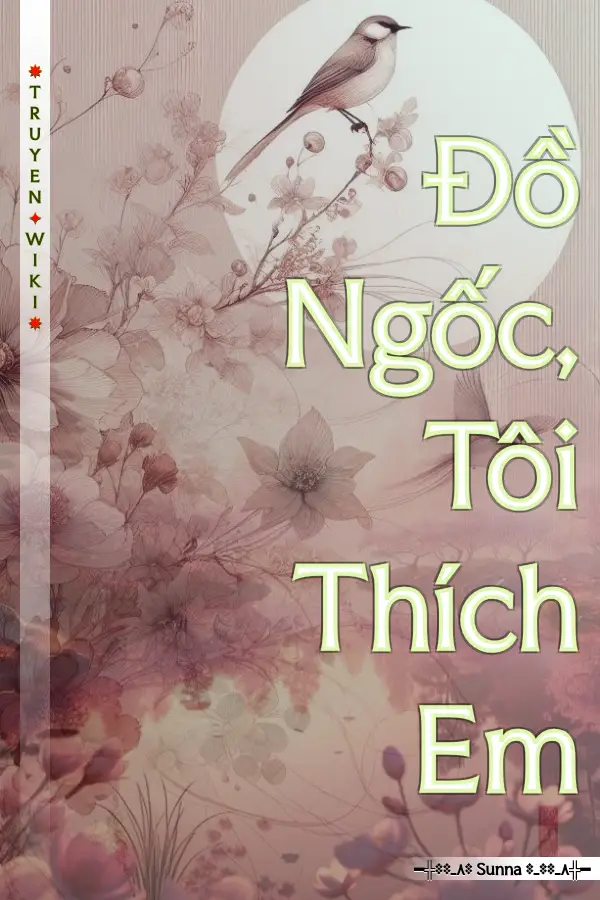 Đồ Ngốc, Tôi Thích Em