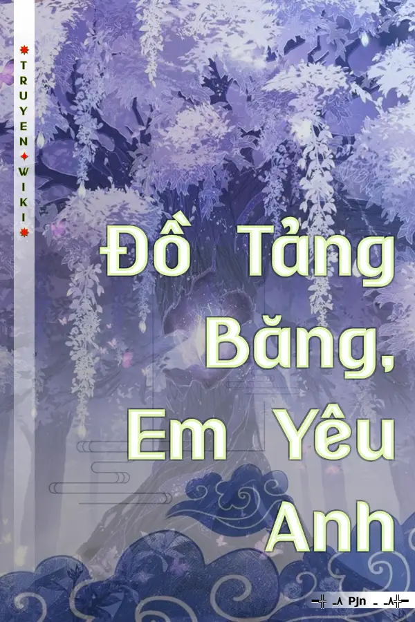 Đồ Tảng Băng, Em Yêu Anh
