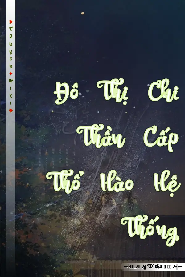 Đô Thị Chi Thần Cấp Thổ Hào Hệ Thống