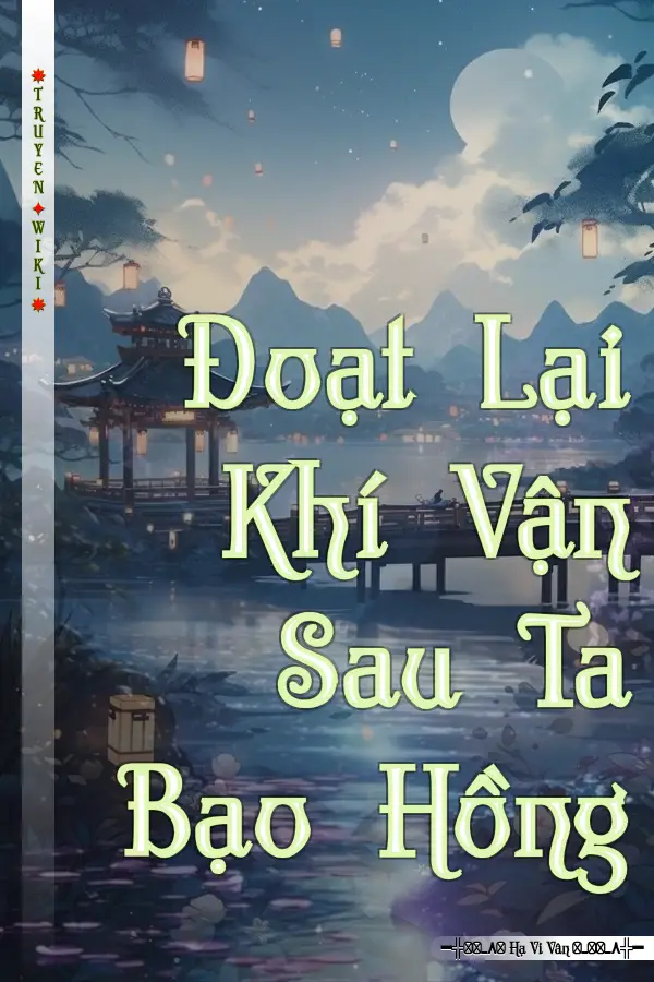 Đoạt Lại Khí Vận Sau Ta Bạo Hồng