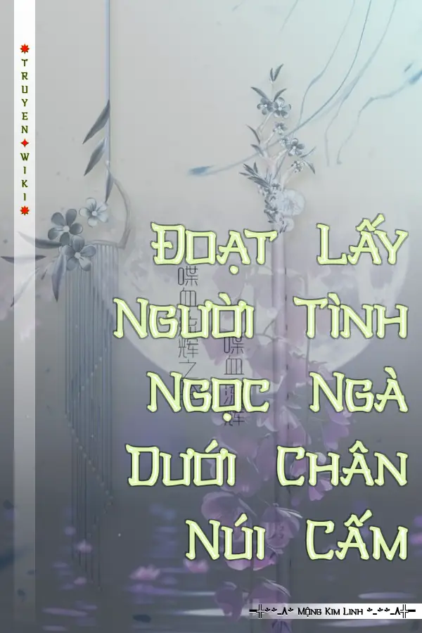 Đoạt Lấy Người Tình Ngọc Ngà Dưới Chân Núi Cấm