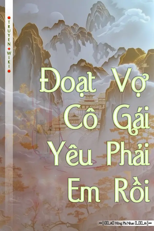 Truyện Đoạt Vợ Cô Gái Yêu Phải Em Rồi