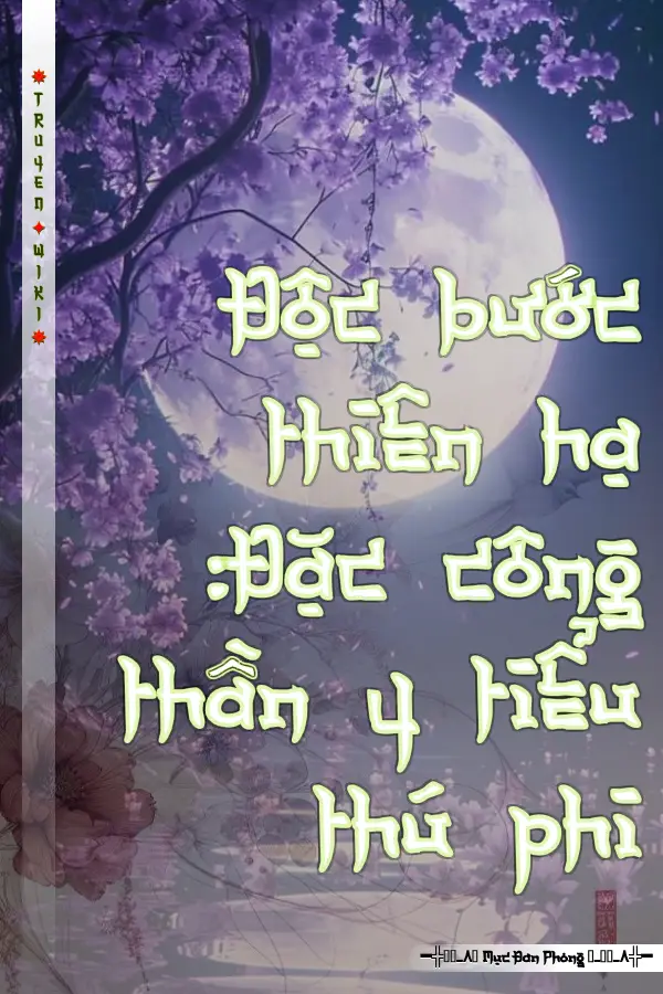 Truyện Độc bước thiên hạ :Đặc công thần y tiểu thú phi