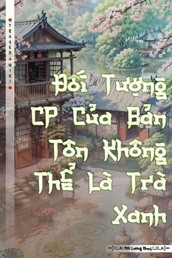 Đối Tượng CP Của Bản Tôn Không Thể Là Trà Xanh