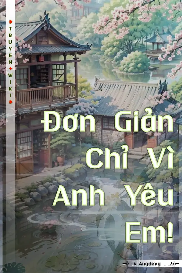 Truyện Đơn Giản Chỉ Vì Anh Yêu Em!