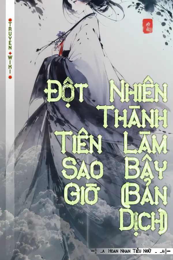 Đột Nhiên Thành Tiên Làm Sao Bây Giờ (Bản Dịch)