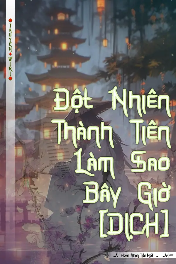 Truyện Đột Nhiên Thành Tiên Làm Sao Bây Giờ [DỊCH]