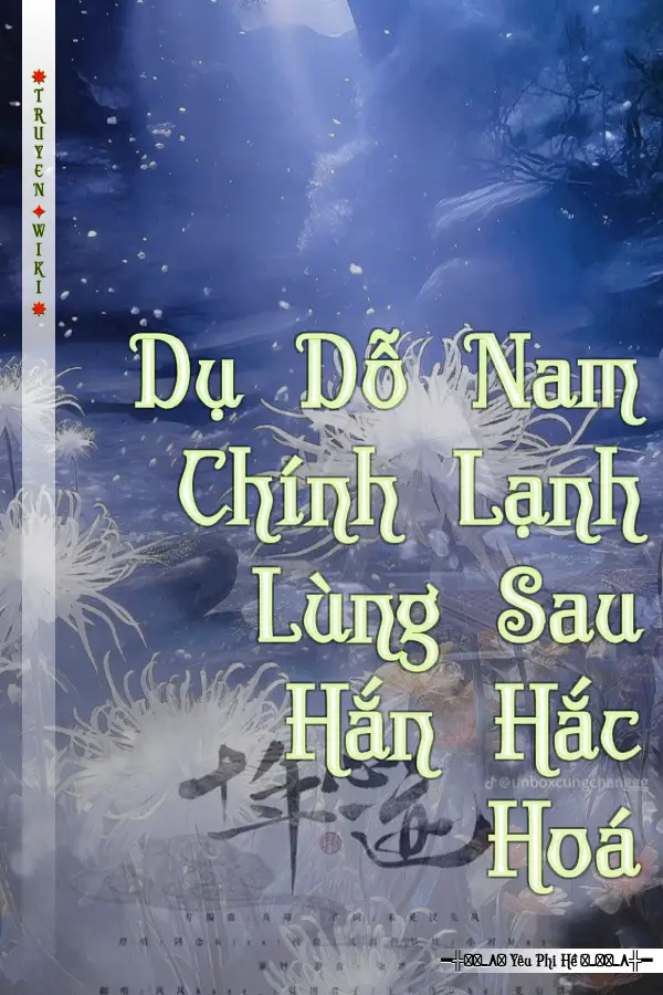 Truyện Dụ Dỗ Nam Chính Lạnh Lùng Sau Hắn Hắc Hoá