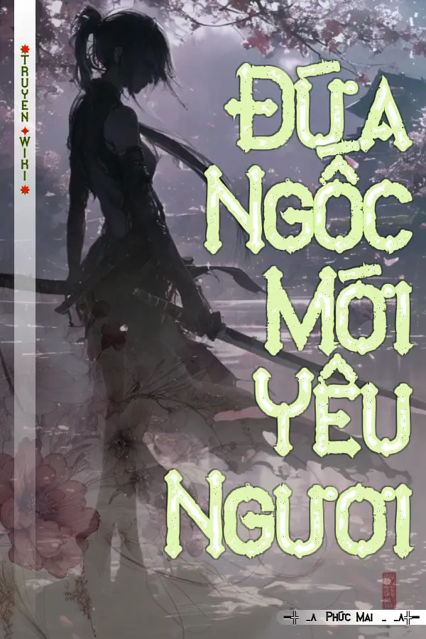 Truyện Đứa Ngốc Mới Yêu Ngươi