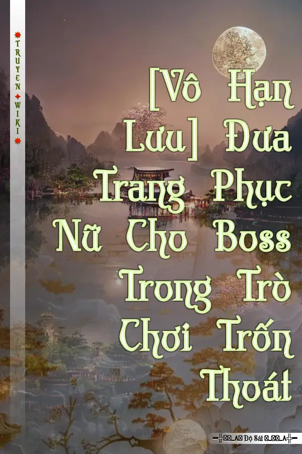 [Vô Hạn Lưu] Đưa Trang Phục Nữ Cho Boss Trong Trò Chơi Trốn Thoát