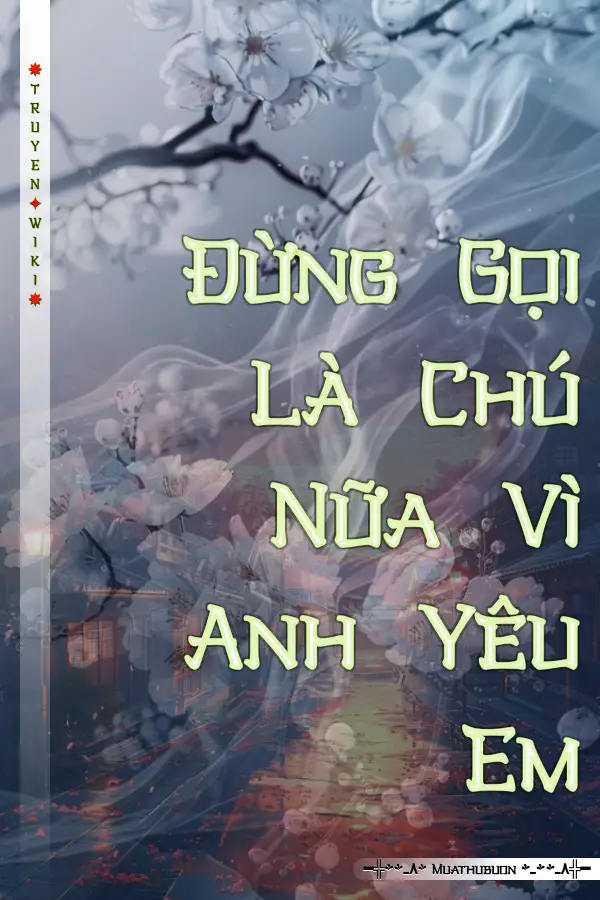 Đừng Gọi Là Chú Nữa Vì Anh Yêu Em
