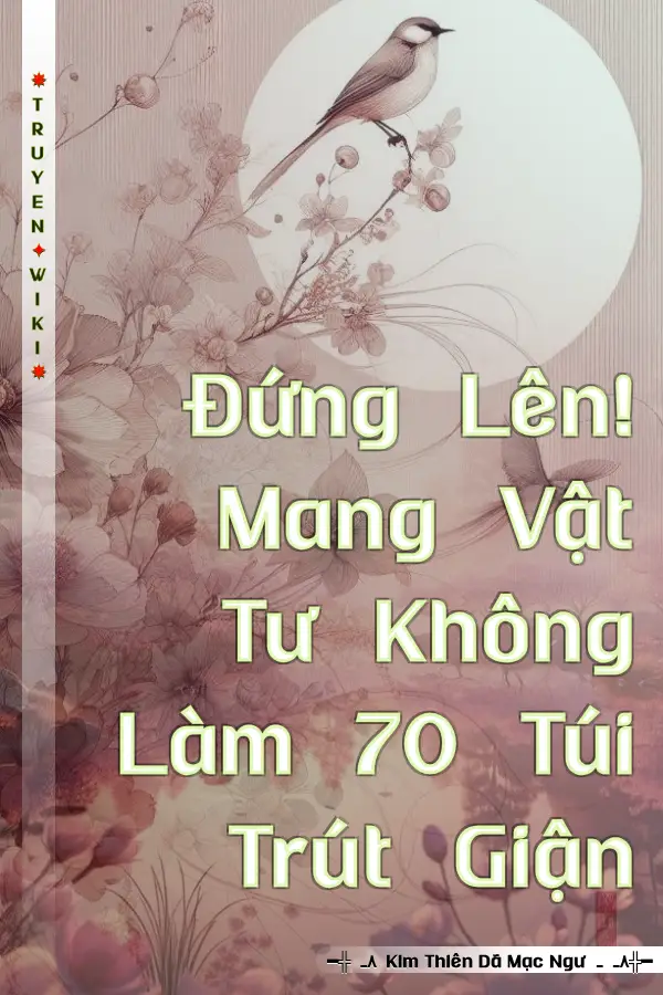 Đứng Lên! Mang Vật Tư Không Làm 70 Túi Trút Giận