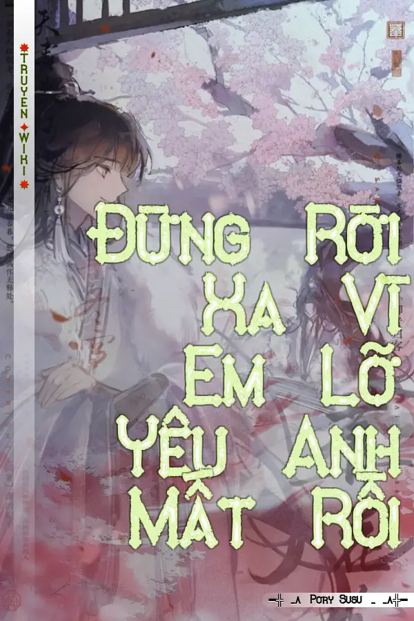 Truyện Đừng Rời Xa Vì Em Lỡ Yêu Anh Mất Rồi