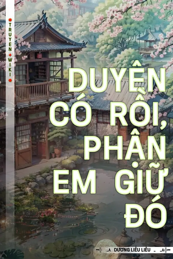 Truyện Duyên Có Rồi, Phận Em Giữ Đó