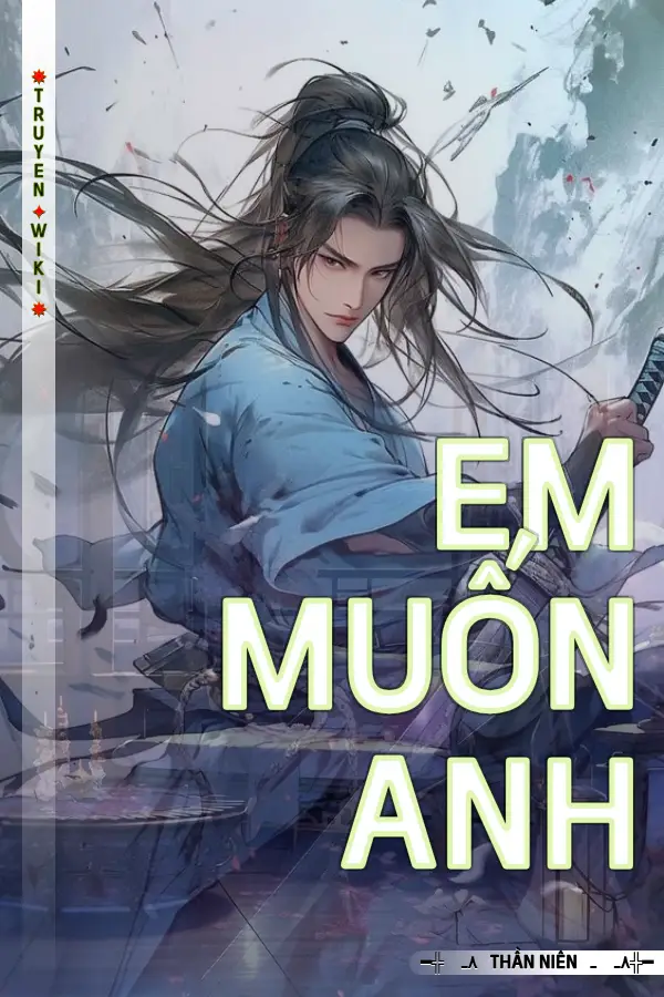 Truyện Em Muốn Anh