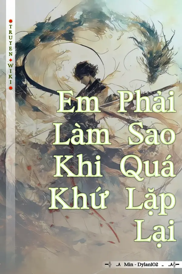 Em Phải Làm Sao Khi Quá Khứ Lặp Lại