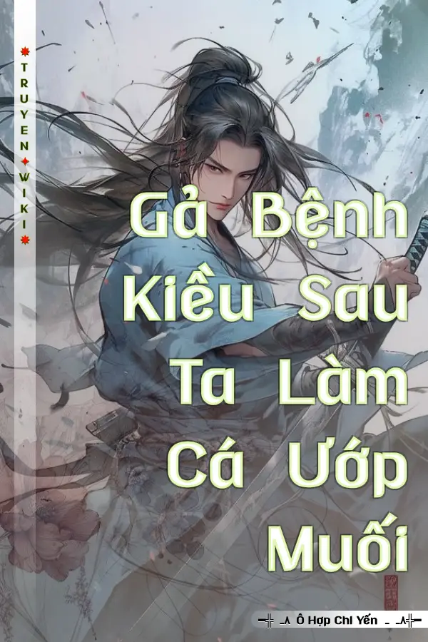 Gả Bệnh Kiều Sau Ta Làm Cá Ướp Muối