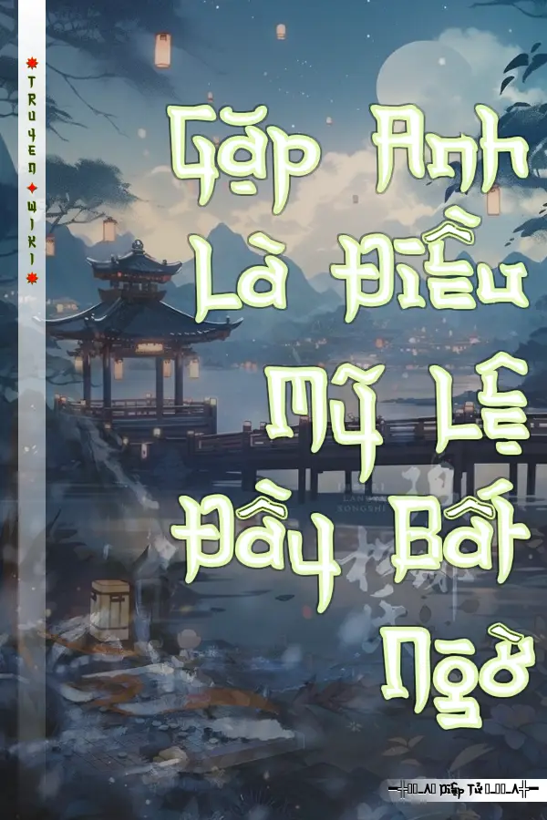 Truyện Gặp Anh Là Điều Mỹ Lệ Đầy Bất Ngờ
