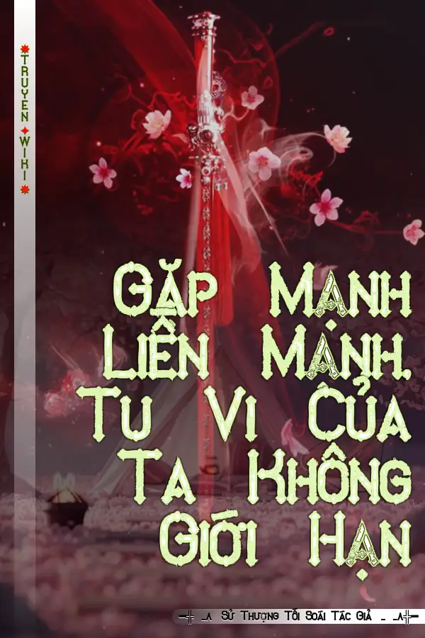 Gặp Mạnh Liền Mạnh, Tu Vi Của Ta Không Giới Hạn