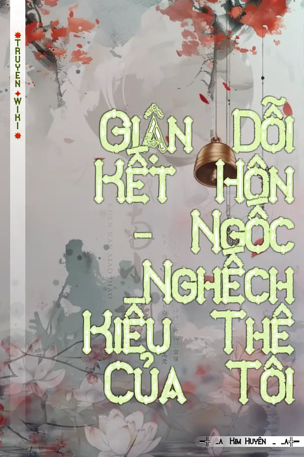 Truyện Giận Dỗi Kết Hôn - Ngốc Nghếch Kiều Thê Của Tôi