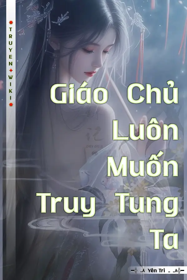 Truyện Giáo Chủ Luôn Muốn Truy Tung Ta
