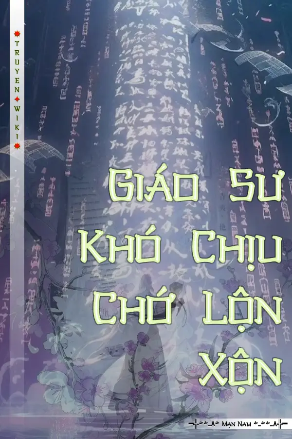 Truyện Giáo Sư Khó Chịu Chớ Lộn Xộn