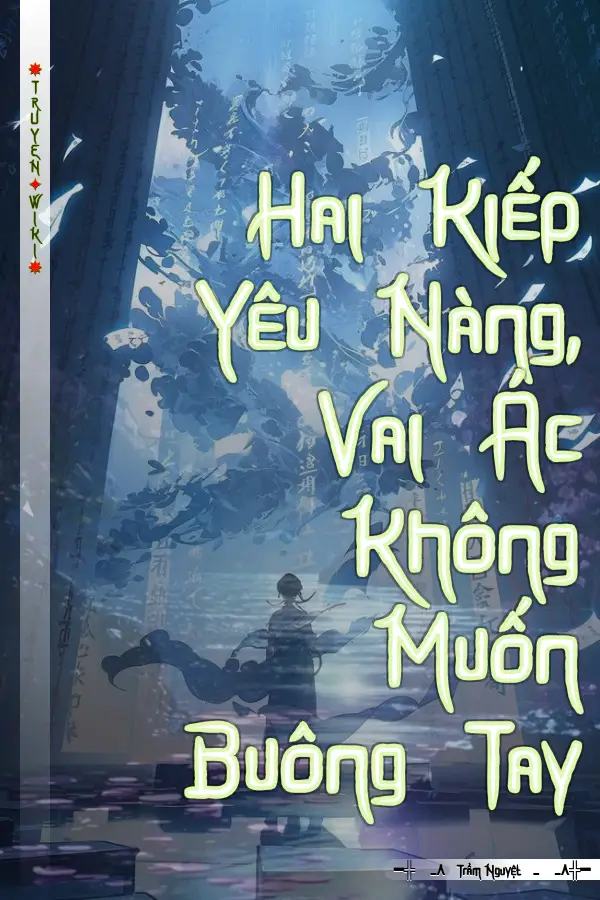 Hai Kiếp Yêu Nàng, Vai Ác Không Muốn Buông Tay