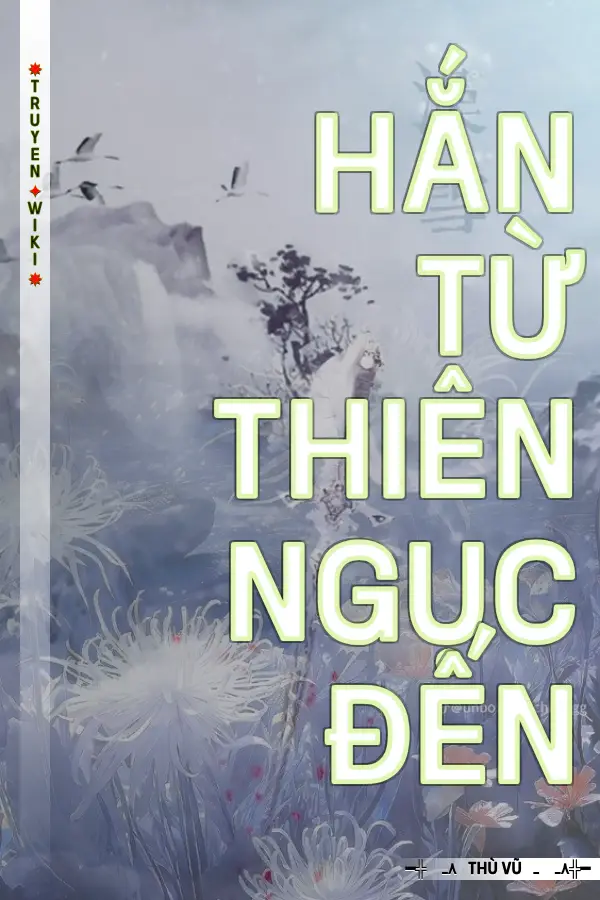 Truyện Hắn Từ Thiên Ngục Đến