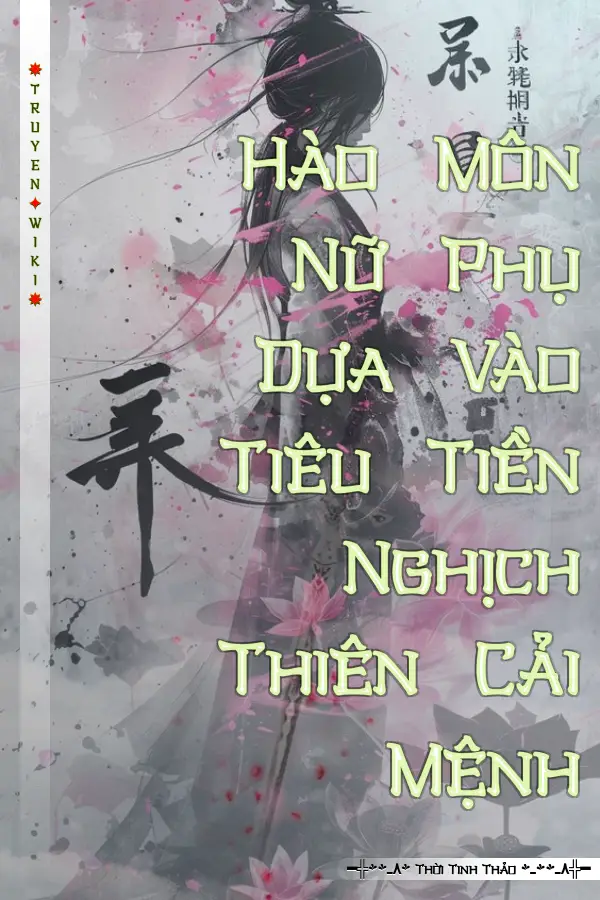 Hào Môn Nữ Phụ Dựa Vào Tiêu Tiền Nghịch Thiên Cải Mệnh