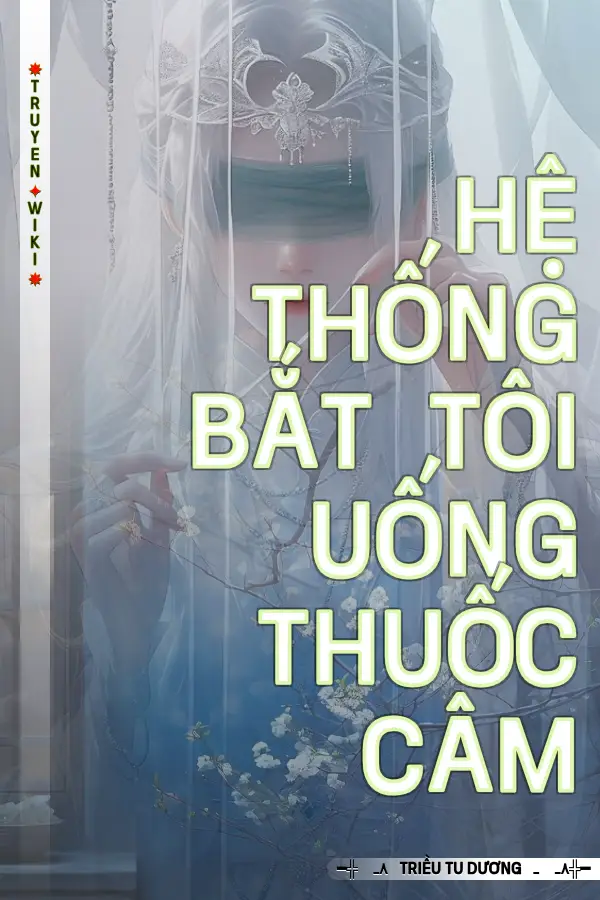 Hệ Thống Bắt Tôi Uống Thuốc Câm