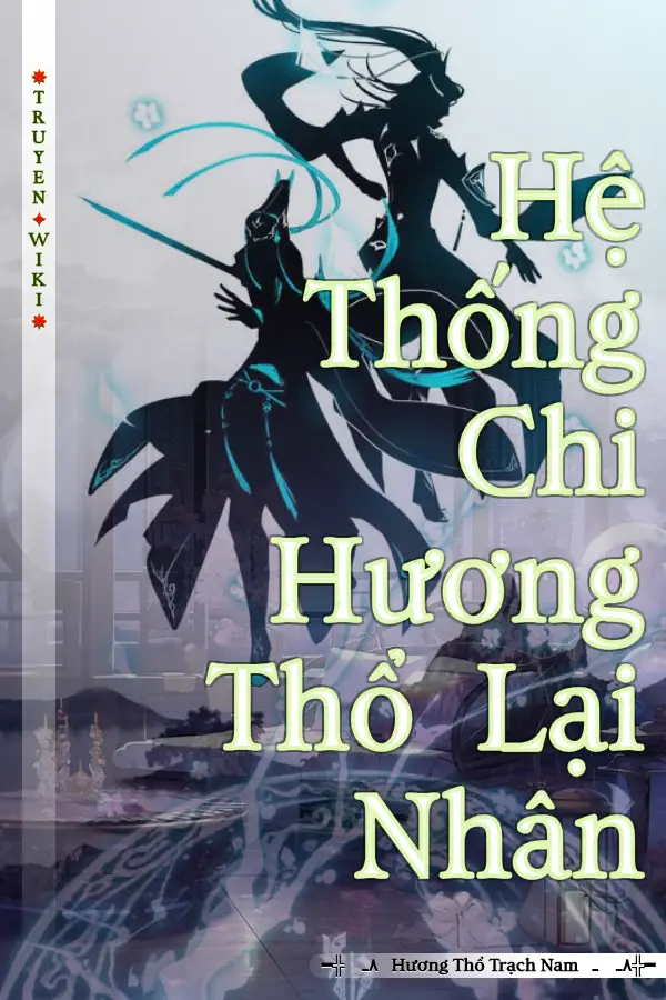 Hệ Thống Chi Hương Thổ Lại Nhân