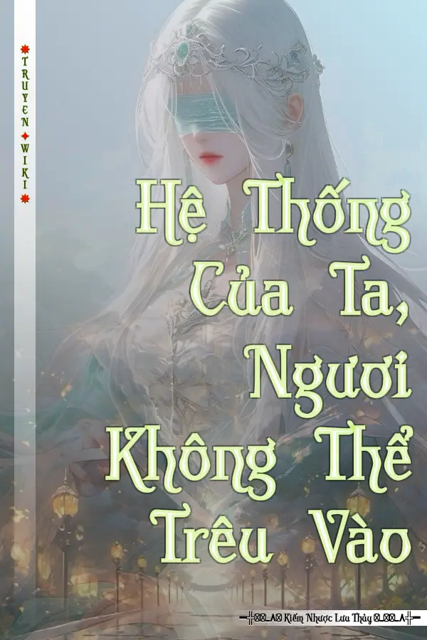 Truyện Hệ Thống Của Ta, Ngươi Không Thể Trêu Vào