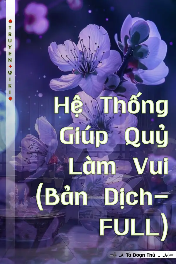 Hệ Thống Giúp Quỷ Làm Vui (Bản Dịch-FULL)