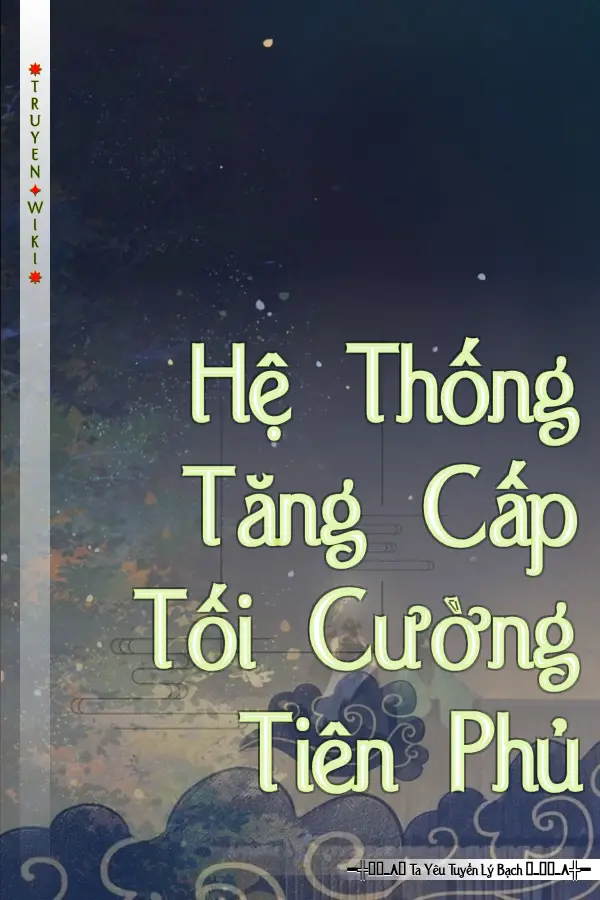 Hệ Thống Tăng Cấp Tối Cường Tiên Phủ