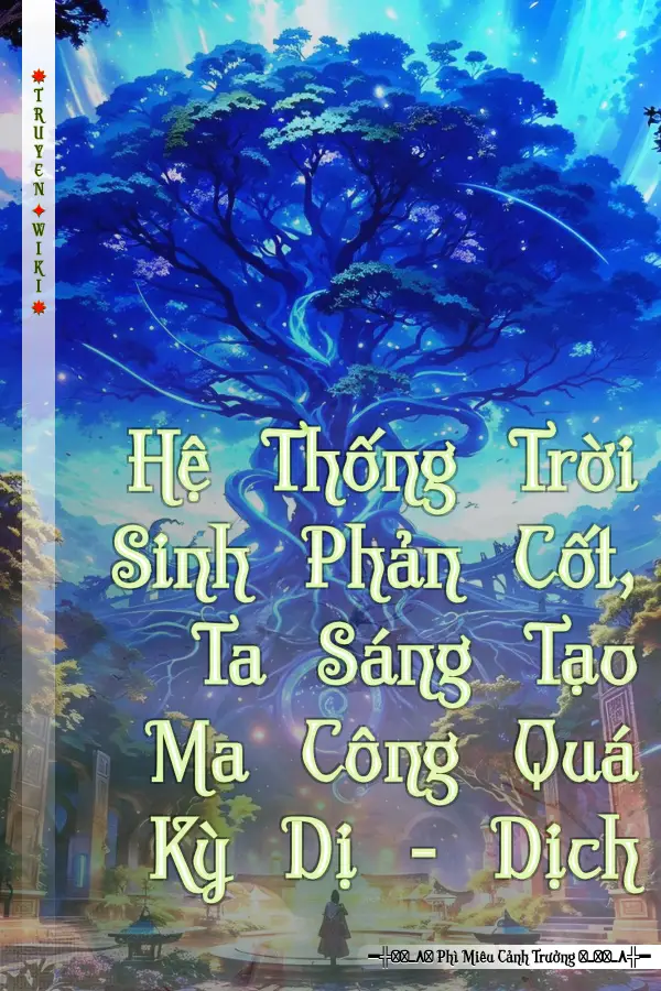 Hệ Thống Trời Sinh Phản Cốt, Ta Sáng Tạo Ma Công Quá Kỳ Dị - Dịch