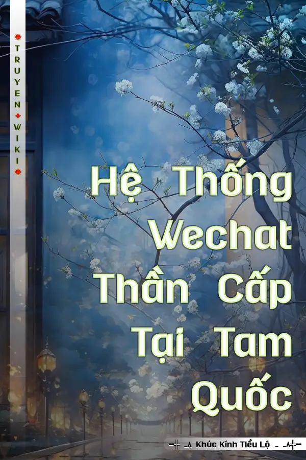 Hệ Thống Wechat Thần Cấp Tại Tam Quốc