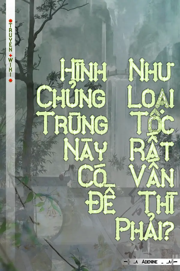 Hình Như Chủng Loại Trùng Tộc Này Rất Có Vấn Đề Thì Phải?