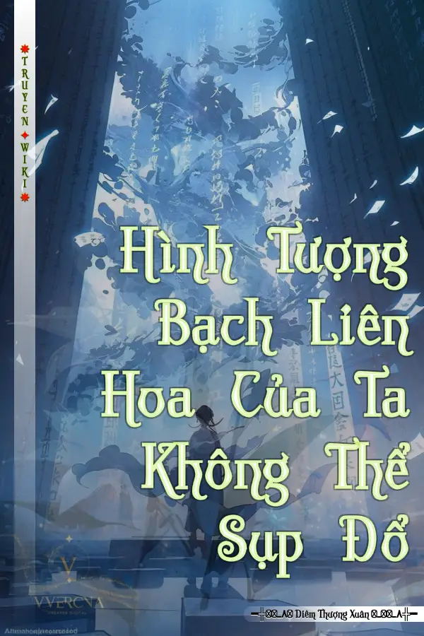 Hình Tượng Bạch Liên Hoa Của Ta Không Thể Sụp Đổ