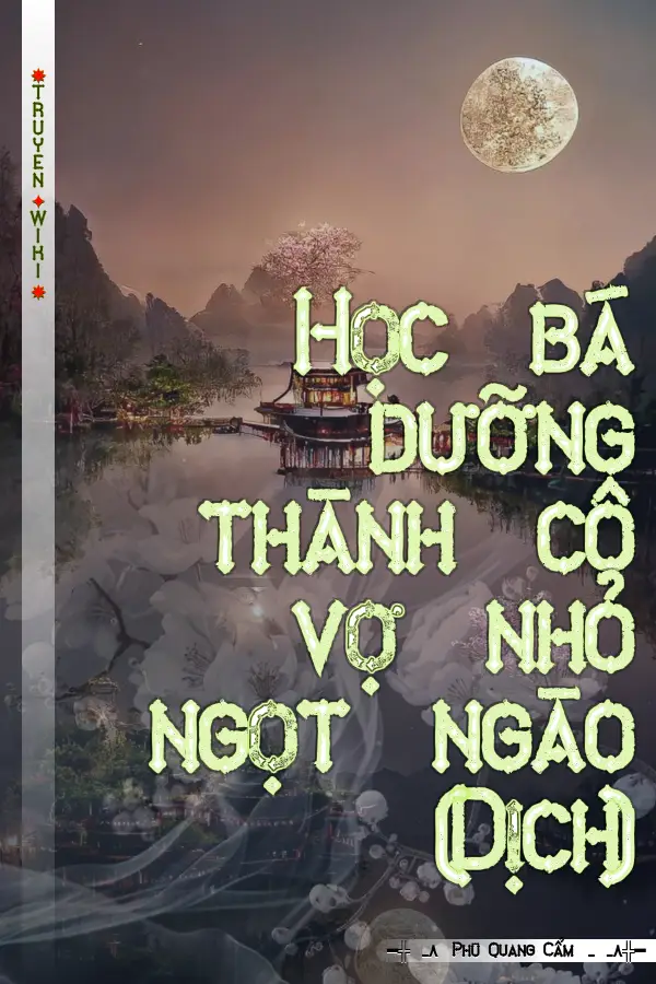 Học bá dưỡng thành cô vợ nhỏ ngọt ngào (Dịch)